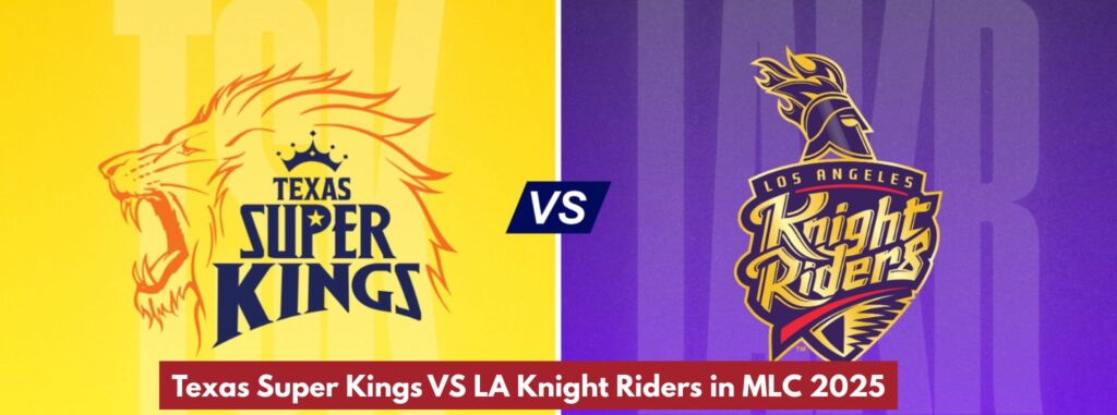 Texas Super Kings Outclass LA Knight Riders by 52 Runs in MLC 2025 Showdown at Dallas